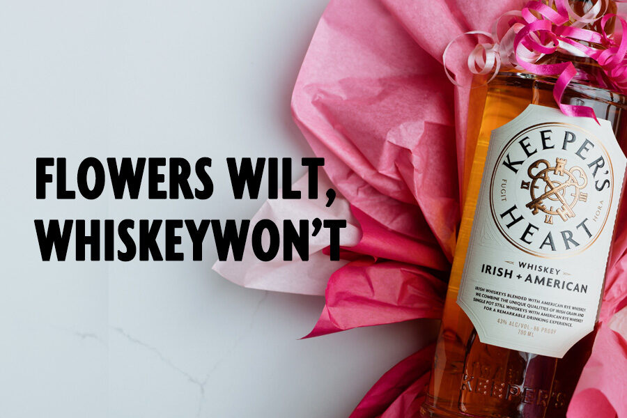 Flowers Wilt, Whiskey Won't